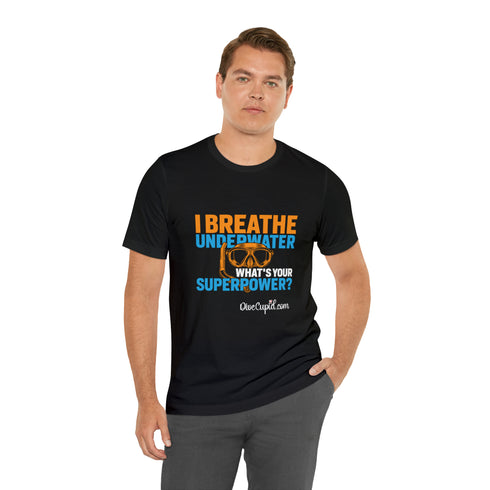"I breathe underwater. What's your superpower?" Fitted T-shirt